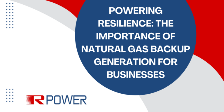 Powering Resilience: The Importance of Natural Gas Backup Generation for Businesses